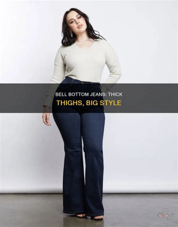 Do bell bottoms look good on thick thighs?