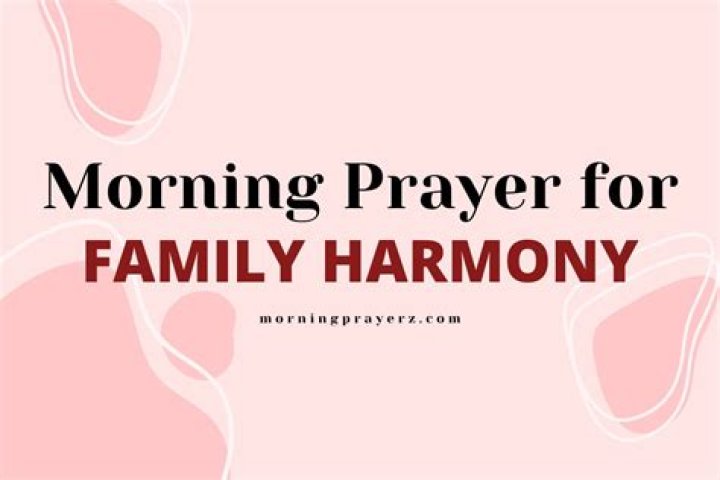Elevate Your Morning With A Heartfelt Prayer For Family Harmony And Blessing