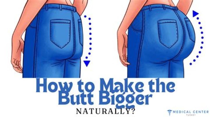 How can I make my buttocks bigger naturally?