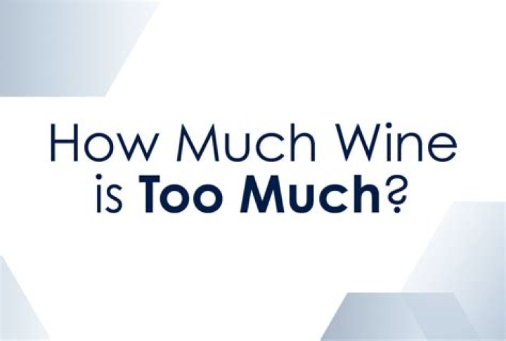 How much wine is too much?