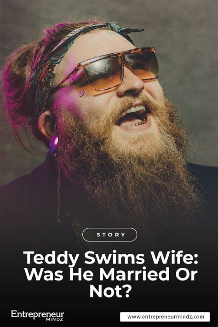 Introducing Teddy Swims' Cherished Wife: His Love And Inspiration