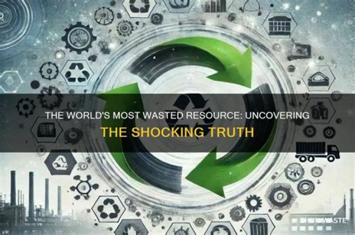 What is the most wasted thing in the world?